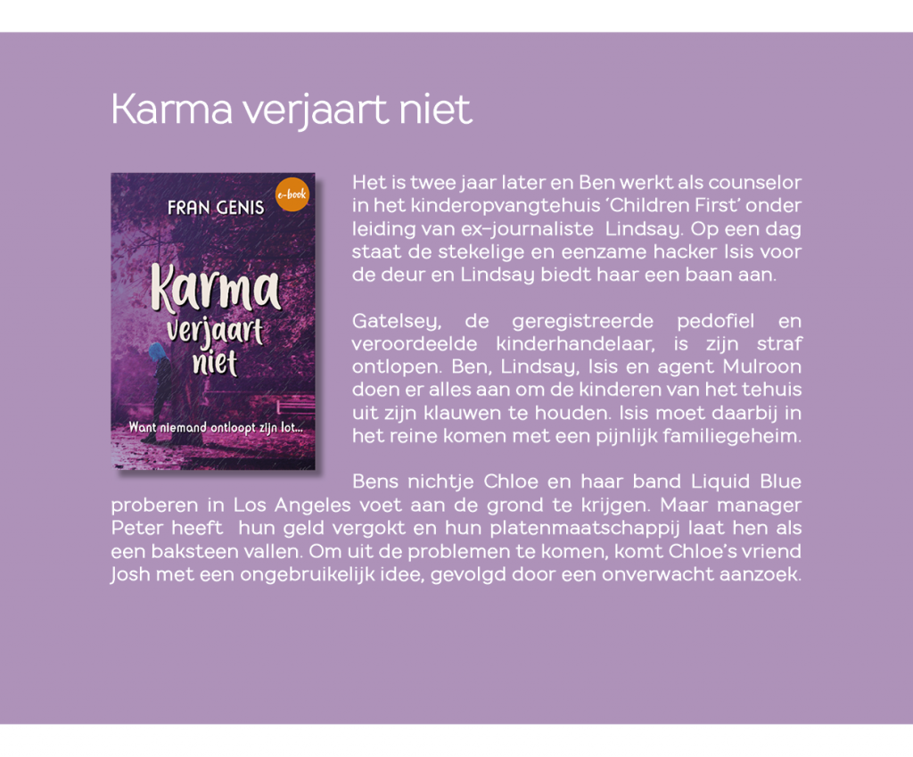 Synopsis van Karma verjaart niet, het laatste deel uit de Karma Serie van Fran Genis - auteur van spiritueel getinte feelgoodboeken (fictie)